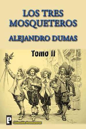 Los Tres Mosqueteros (Tomo 2) de Alejandro Dumas