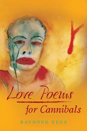 Love Poems for Cannibals de MR Raymond Keen