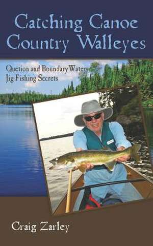 Catching Canoe Country Walleyes de Craig Zarley