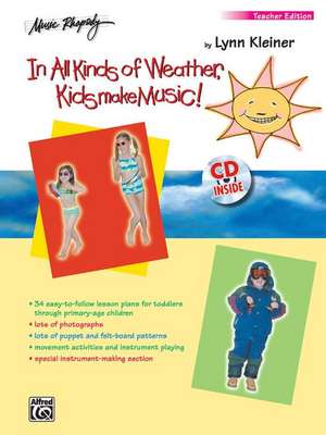 In All Kinds of Weather, Kids Make Music!: Sunny, Stormy, and Always Fun Music Activities for You and Your Child (Teacher's Book), Book & CD de Lynn Kleiner