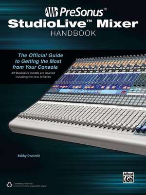 PreSonus StudioLive Mixer Handbook: The Official Guide to Getting the Most from Your Console de BOBBY OWSINSKI