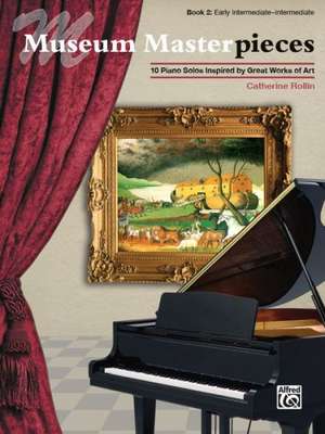 Museum Masterpieces, Bk 2: 10 Piano Solos Inspired by Great Works of Art de Catherine Rollin