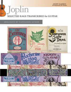 Joplin -- Selected Rags Transcribed for Guitar: Light Classics Arrangements for Guitar de Scott Joplin