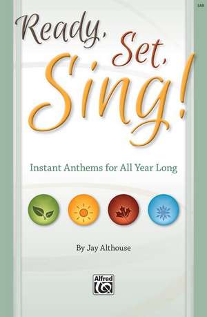 Ready, Set, Sing!: Instant Anthems for All Year Long (Sab Director's Score), Choral Book de Jay Althouse