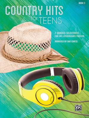 Country Hits for Teens, Bk 3: 7 Graded Selections for Late Intermediate Pianists de Dan Coates