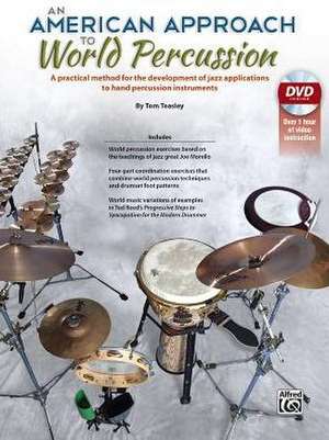 An American Approach to World Percussion: A Practical Method for the Development of Jazz Applications to Hand Percussion Instruments, Book & DVD de Tom Teasely