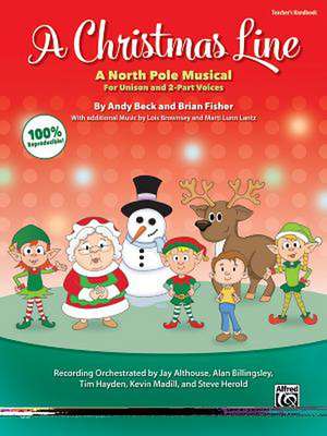 A Christmas Line: A North Pole Musical for Unison and 2-Part Voices (Teacher's Handbook) de Andy Beck