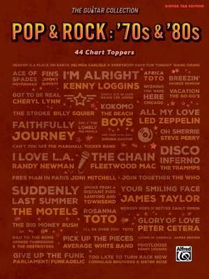 The Guitar Collection, Pop & Rock -- '70s & '80s: 44 Chart Toppers de Alfred Publishing