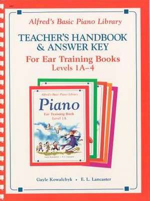 Alfred's Basic Piano Library Ear Training Teacher's Handbook and Answer Key, Bk 1a-4 de Gayle Kowalchyk