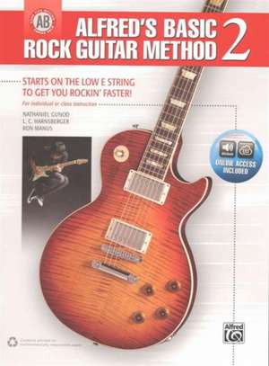 Alfred's Basic Rock Guitar Method, Bk 2: The Most Popular Series for Learning How to Play, Book & Online Audio de Nathaniel Gunod