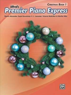 Premier Piano Express -- Christmas, Bk 1 de Dennis Alexander