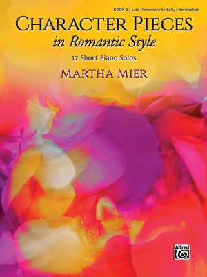 Character Pieces in Romantic Style, Book 1 de Martha Mier