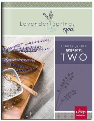 Lavender Springs Spa Session #2 Leader Guide de Group Publishing