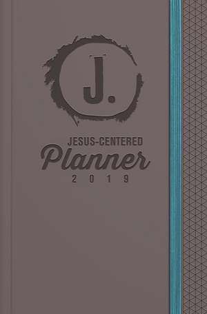 Jesus-Centered Planner 2019: Discovering My Purpose with Jesus Every Day de Jeff White