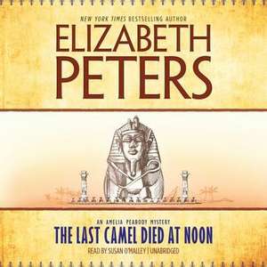 The Last Camel Died at Noon de Elizabeth Peters