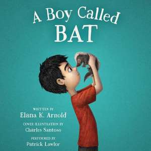 A Boy Called Bat de Elana K. Arnold