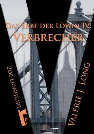 Das Erbe Der Lowin IV: Verbrecher de Valerie J. Long