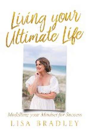 LIVING YOUR ULTIMATE LIFE (Paperback) de Lisa Bradley