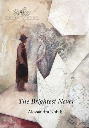 The Brightest Never de Alessandra Nobilia