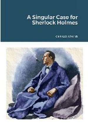 A Singular Case for Sherlock Holmes de Gerald Atkins