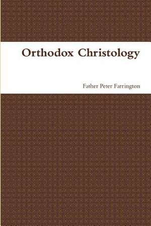 Orthodox Christology de Father Peter Farrington