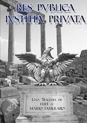 Res Publica, Iustitia Privata de Mario Famularo