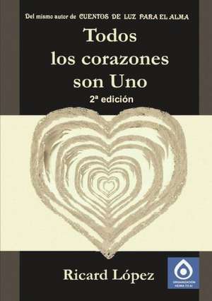 Todos Los Corazones Son Uno de Ricard Lopez