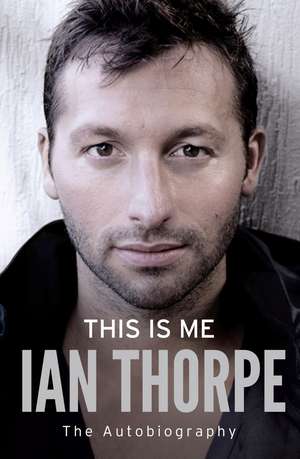 This Is Me: The Autobiography de Ian Thorpe