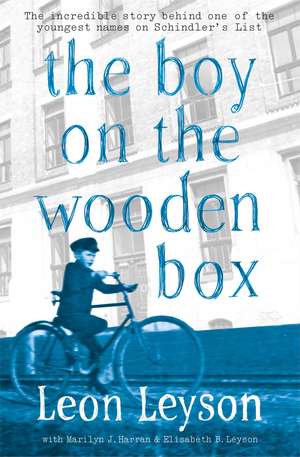 The Boy on the Wooden Box: How the Impossible Became Possible . . . on Schindler's List de Leon Leyson