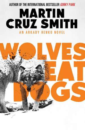 Wolves Eat Dogs de Martin Cruz Smith