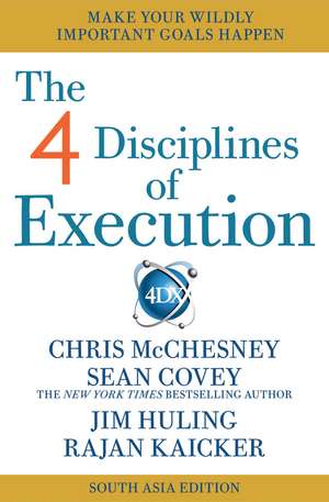 The 4 Disciplines of Execution - India & South Asia Edition: Achieving Your Wildly Important Goals de Sean Covey