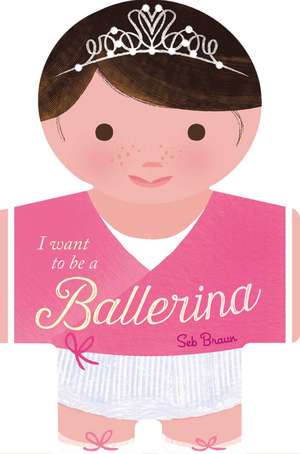 I want to be a Ballerina de Sebastien Braun