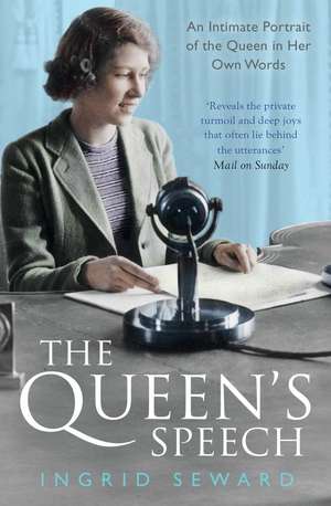 The Queen's Speech: An Intimate Portrait of the Queen in her Own Words de Ingrid Seward