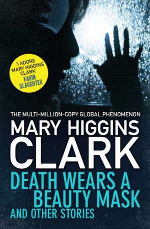 Death Wears a Beauty Mask and Other Stories de Mary Higgins Clark