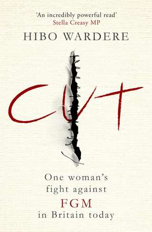 Cut: One Woman's Fight Against FGM in Britain Today de Hibo Wardere