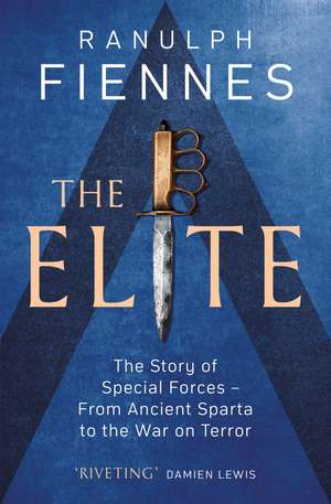 The Elite: The Story of Special Forces – From Ancient Sparta to the War on Terror de Ranulph Fiennes