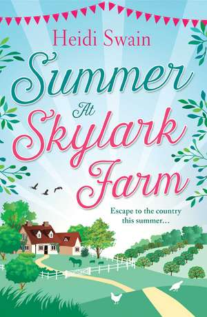 Summer at Skylark Farm: The perfect summer escape to the country de Heidi Swain