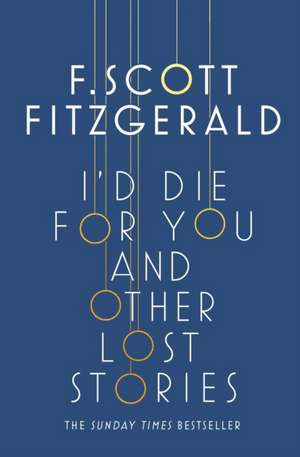 I'd Die for You: And Other Lost Stories de F. Scott Fitzgerald