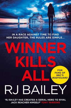 Winner Kills All: A fast-paced bodyguard thriller for fans of Killing Eve de RJ Bailey