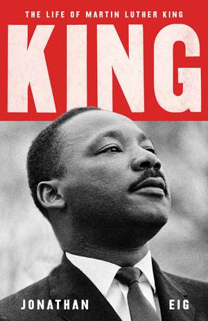 King: The Life of Martin Luther King de Jonathan Eig