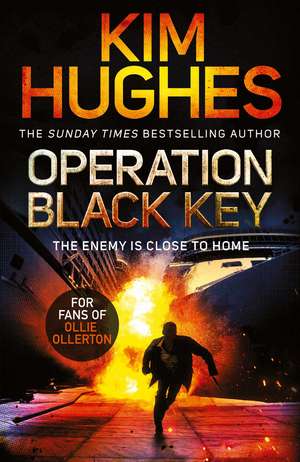 Operation Black Key: The must-read action thriller from the Sunday Times bestseller de Kim Hughes