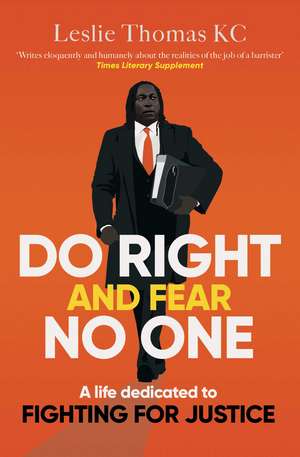 Do Right and Fear No One de Leslie Thomas QC