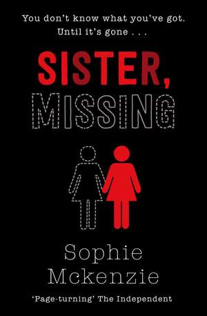 Sister, Missing de Sophie McKenzie