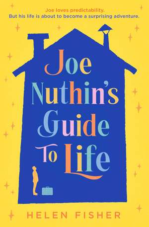 Joe Nuthin's Guide to Life: 'A real joy to read' –Hazel Prior de Helen Fisher