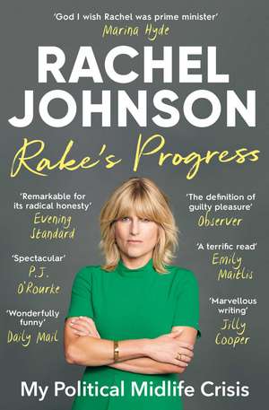 Rake's Progress: My Political Midlife Crisis de Rachel Johnson