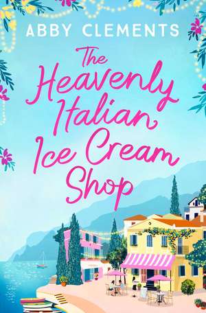 The Heavenly Italian Ice Cream Shop de Abby Clements