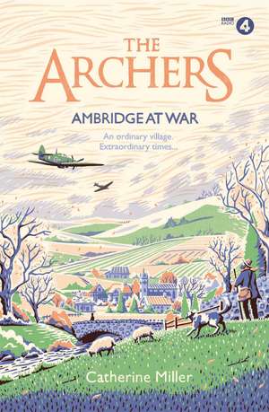 The Archers: Ambridge At War de Catherine Miller