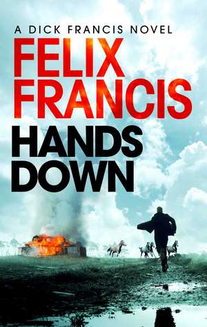 Hands Down: A gripping, galloping Sid Halley thriller de Felix Francis