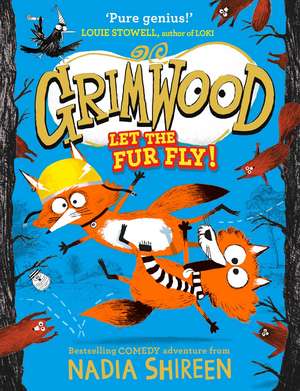 Grimwood: Let the Fur Fly!: the brand new wildly funny adventure – laugh your head off! de Nadia Shireen