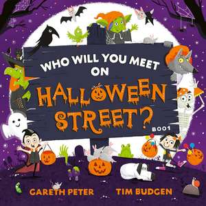 Who Will You Meet on Halloween Street: the spookiest who's who of Halloween de Gareth Peter